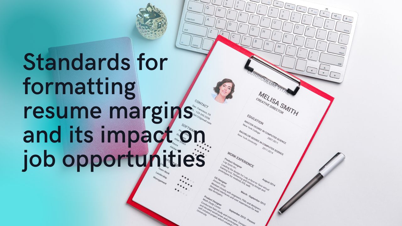 Standards for formatting resume margins and its impact